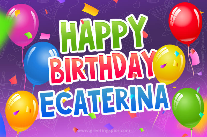 Happy Birthday Ecaterina Festive Greeting Card