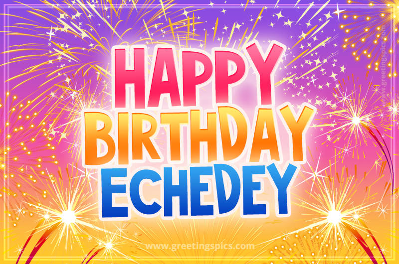 Happy Birthday Echedey Picture with fireworks