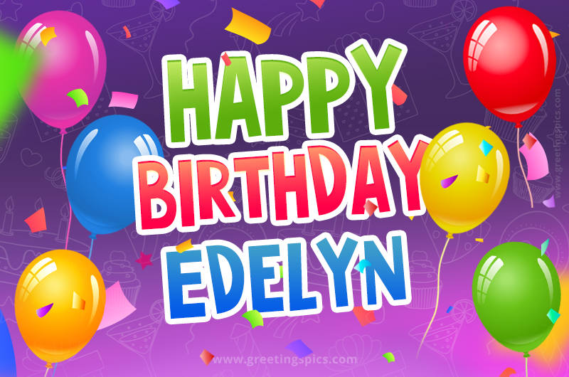 Happy Birthday Edelyn Festive Greeting Card