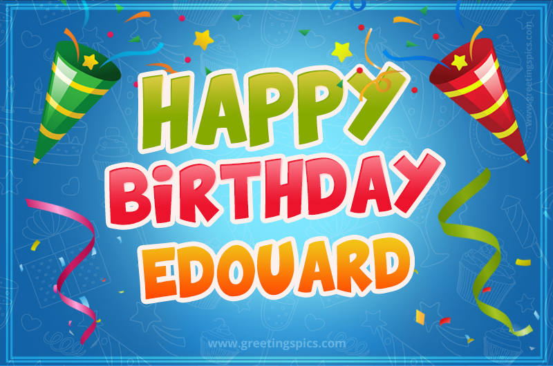 Happy Birthday Edouard picture with confetti and party poppers