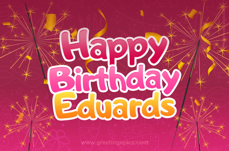 Happy Birthday Eduards Image with sparklers