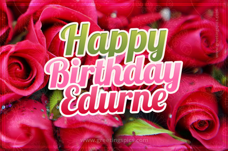 Happy Birthday Edurne beautiful Image with red roses