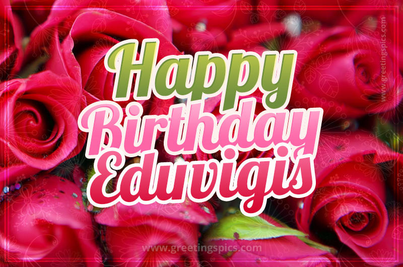 Happy Birthday Eduvigis beautiful Image with red roses