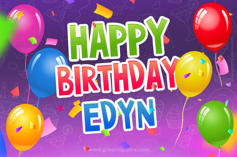 Happy Birthday Edyn Festive Greeting Card