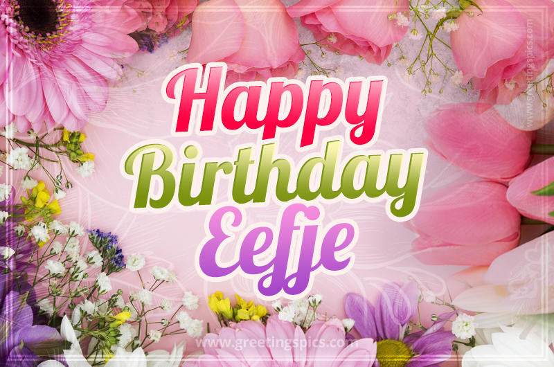 Happy Birthday Eefje Picture with beautiful flowers