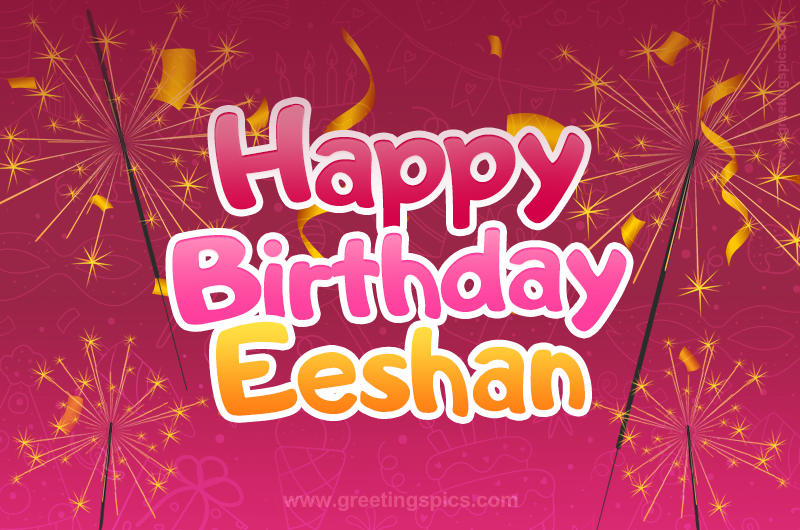 Happy Birthday Eeshan Image with sparklers