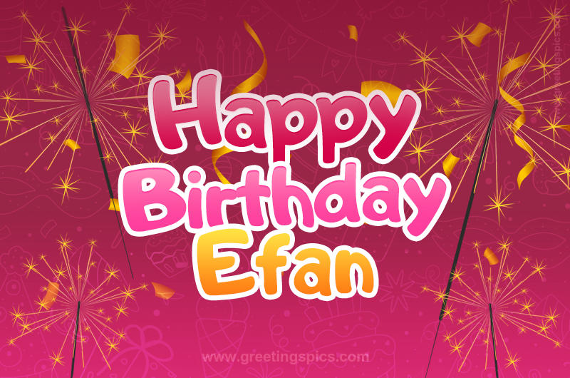 Happy Birthday Efan Image with sparklers