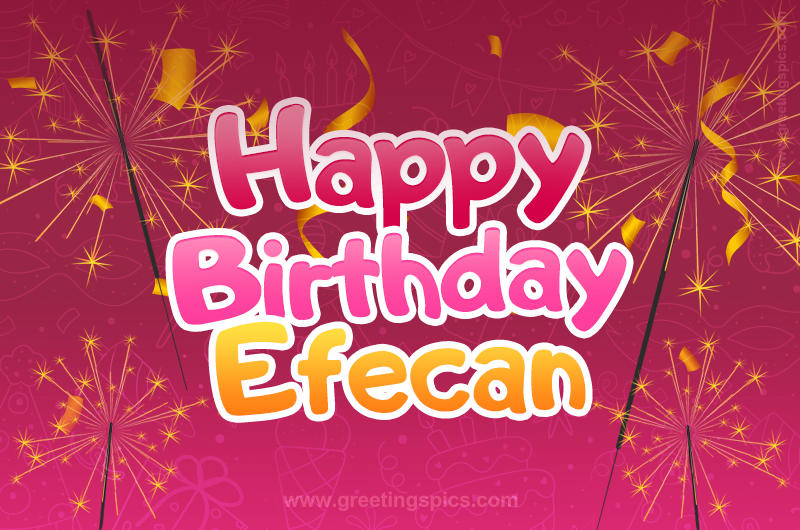 Happy Birthday Efecan Image with sparklers