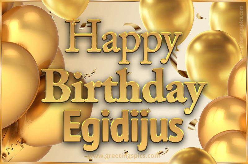 Happy Birthday Egidijus Card with golden confetti and balloons