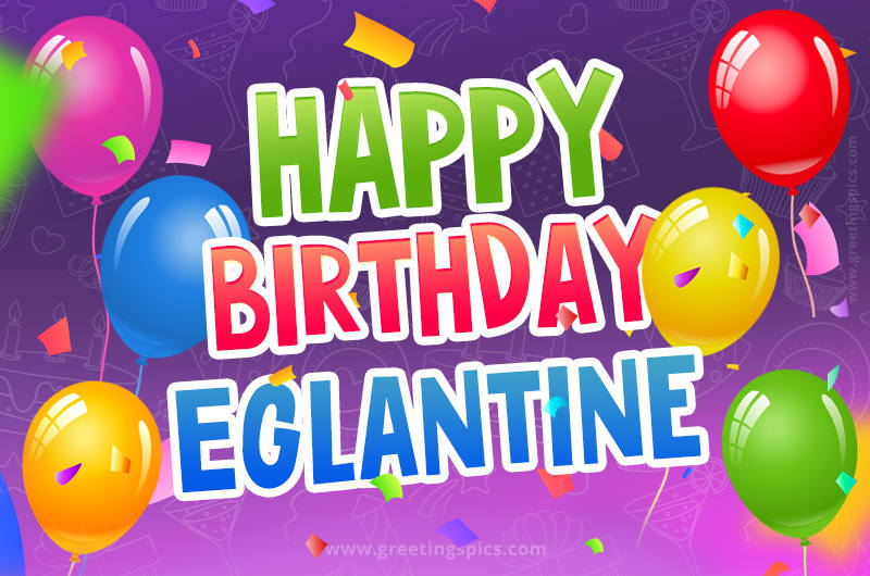 Happy Birthday Eglantine Festive Greeting Card