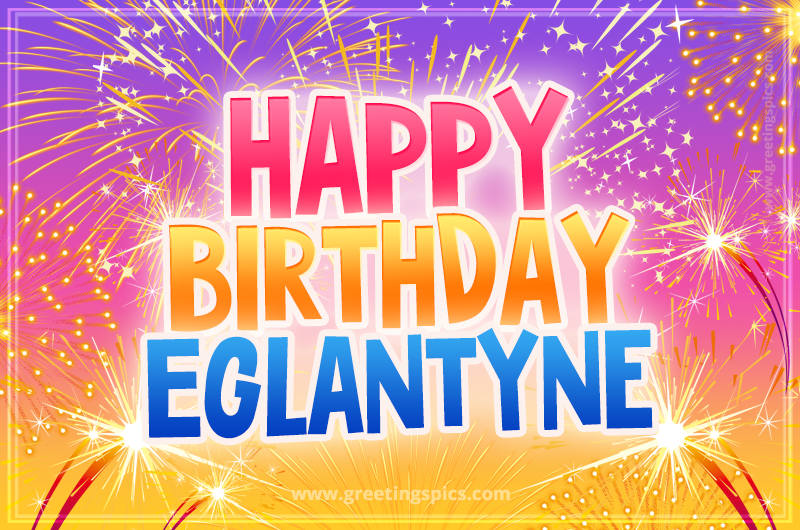 Happy Birthday Eglantyne Picture with fireworks