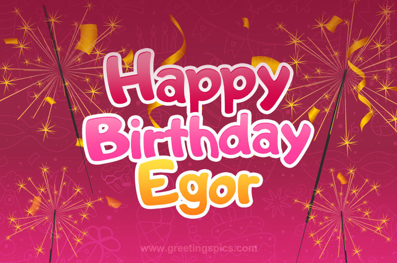 Happy Birthday Egor Image with sparklers