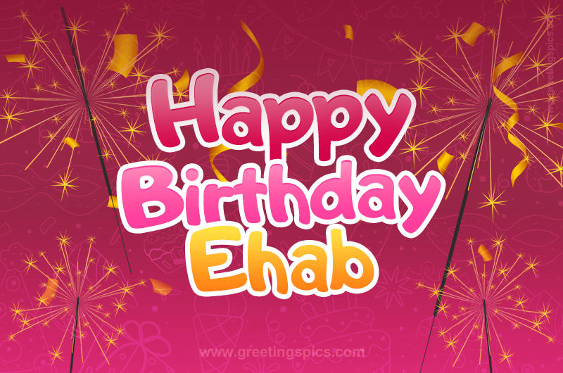 Happy Birthday Ehab Image with sparklers