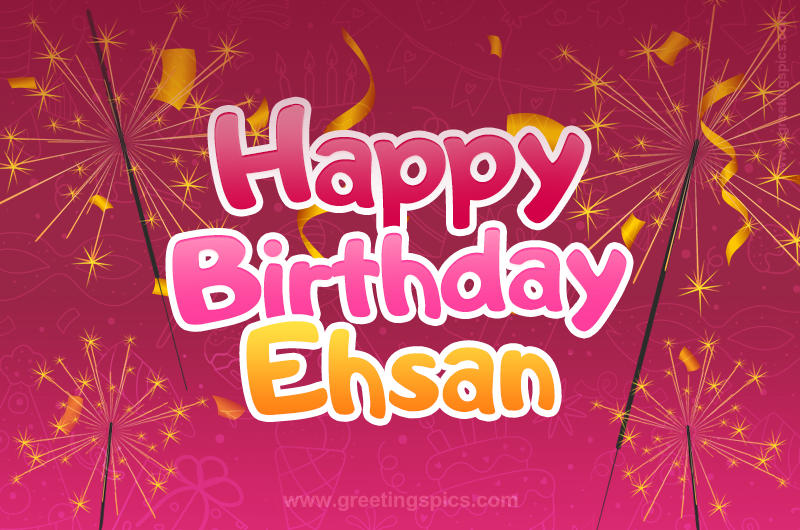 Happy Birthday Ehsan Image with sparklers