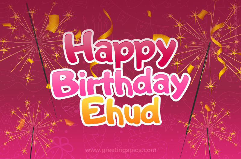 Happy Birthday Ehud Image with sparklers