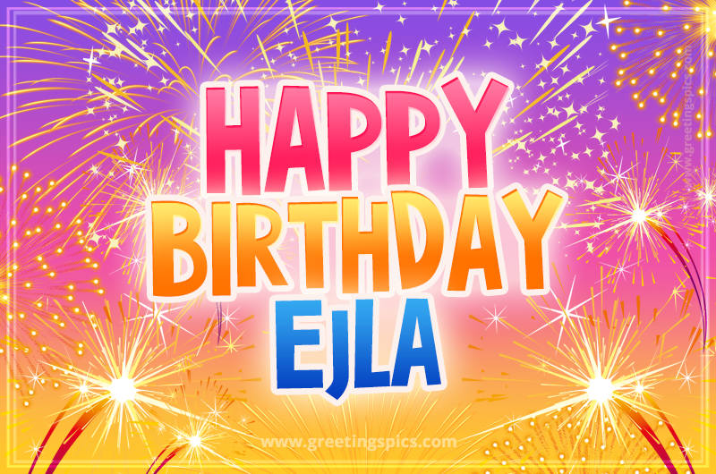 Happy Birthday Ejla Picture with fireworks