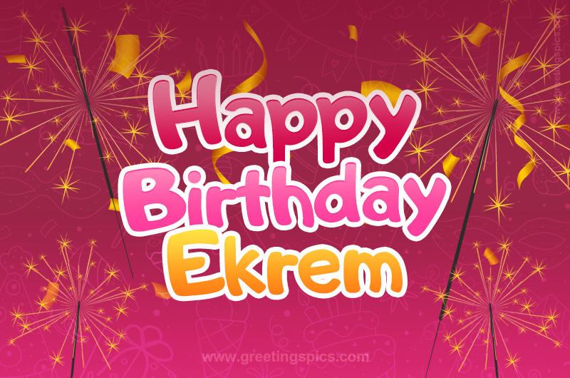 Happy Birthday Ekrem Image with sparklers