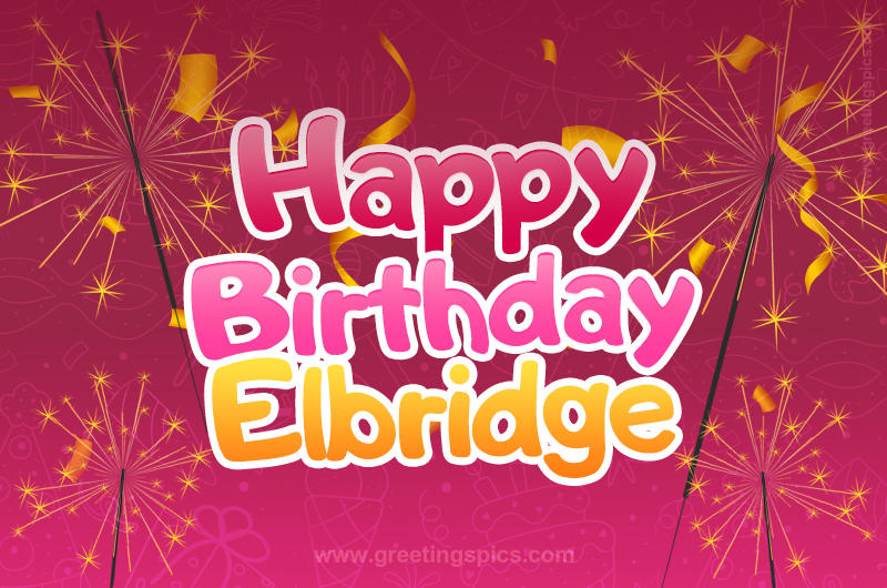 Happy Birthday Elbridge Image with sparklers