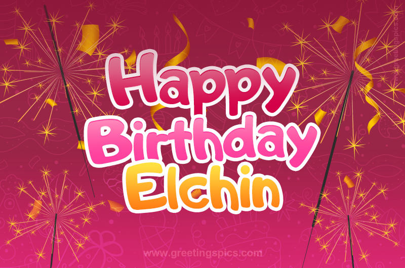 Happy Birthday Elchin Image with sparklers