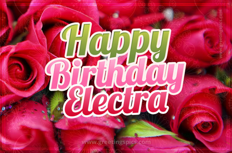 Happy Birthday Electra beautiful Image with red roses