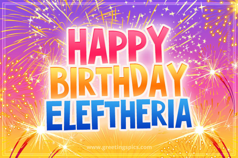 Happy Birthday Eleftheria Picture with fireworks