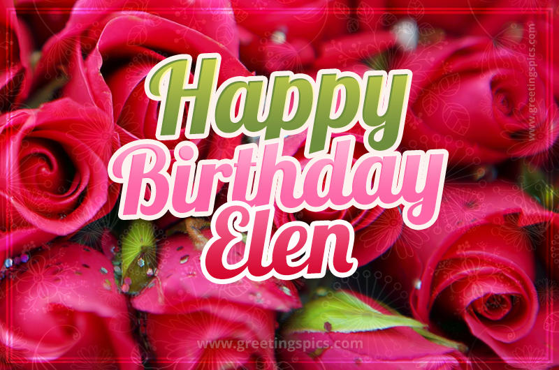 Happy Birthday Elen beautiful Image with red roses