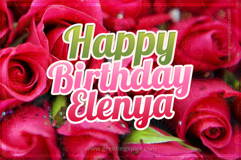 Happy Birthday Elenya beautiful Image with red roses