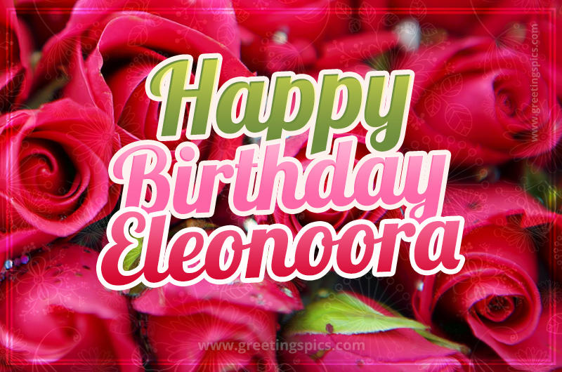 Happy Birthday Eleonoora beautiful Image with red roses