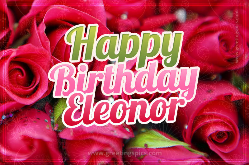 Happy Birthday Eleonor beautiful Image with red roses