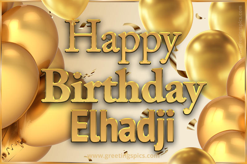 Happy Birthday Elhadji Card with golden confetti and balloons