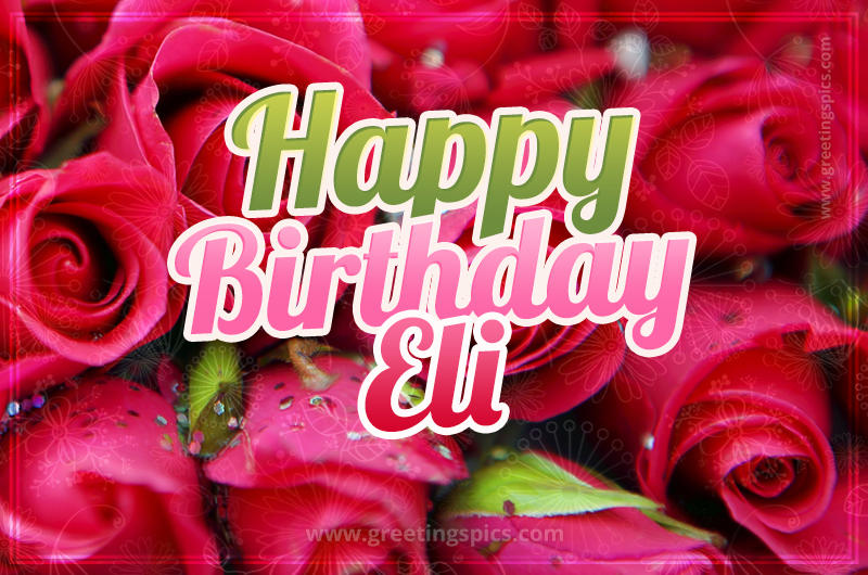 Happy Birthday Eli beautiful Image with red roses