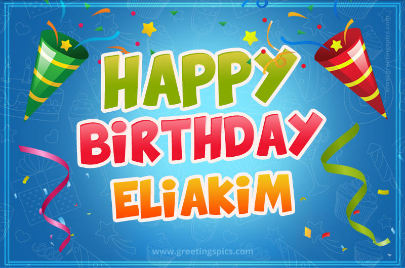 Happy Birthday Eliakim picture with confetti and party poppers