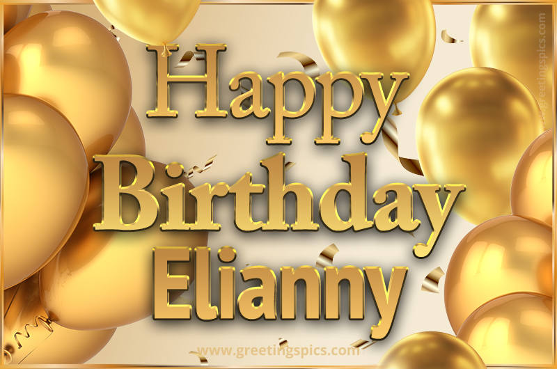 Happy Birthday Elianny Card with golden confetti and balloons