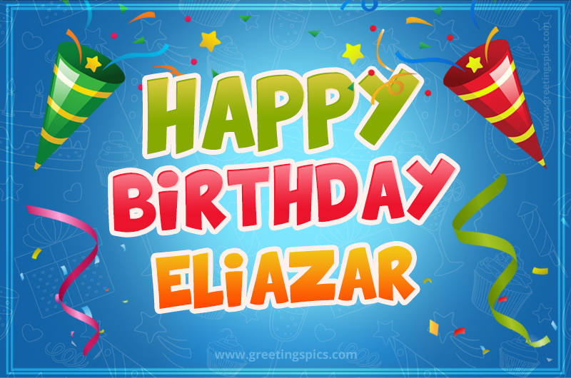 Happy Birthday Eliazar picture with confetti and party poppers