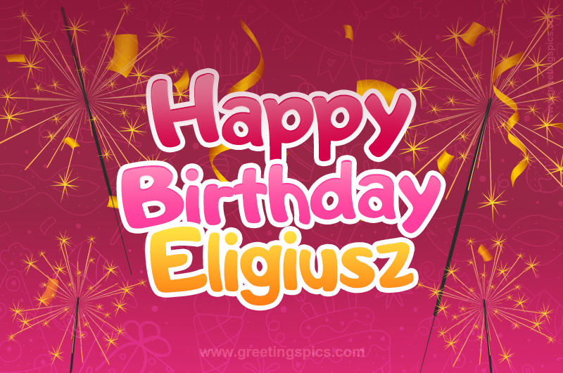 Happy Birthday Eligiusz Image with sparklers