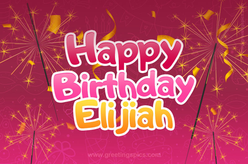 Happy Birthday Elijiah Image with sparklers