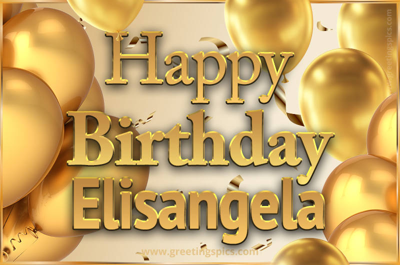 Happy Birthday Elisangela Card with golden confetti and balloons