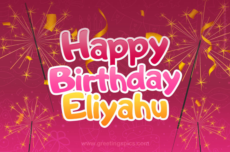 Happy Birthday Eliyahu Image with sparklers