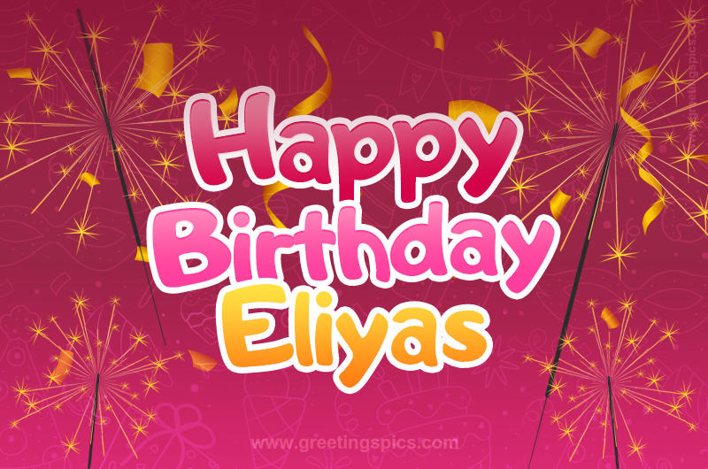 Happy Birthday Eliyas Image with sparklers