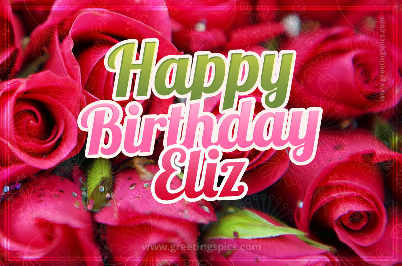 Happy Birthday Eliz beautiful Image with red roses