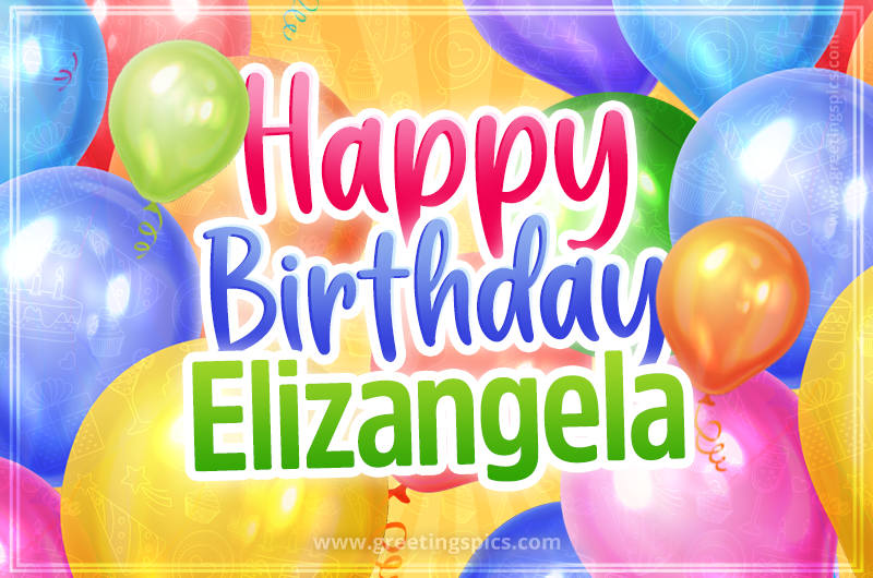 Happy Birthday Elizangela Image with colorful balloons