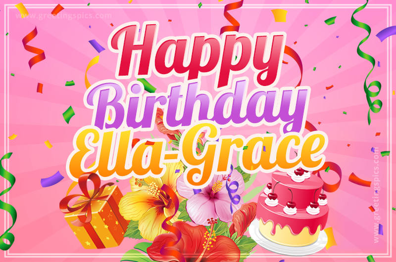 Beautiful Birthday Card for Ella-Grace with Cake and bouquet of flowers