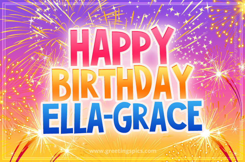 Happy Birthday Ella-Grace Picture with fireworks