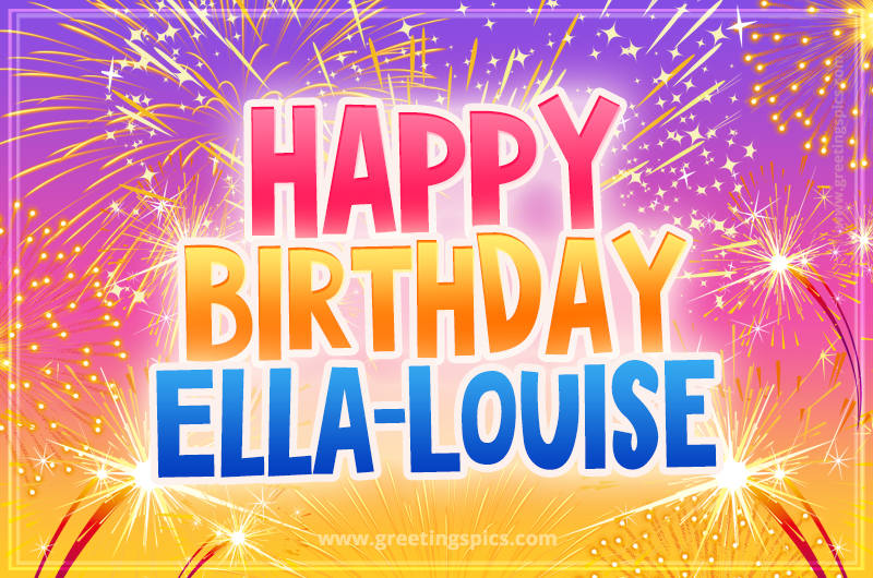 Happy Birthday Ella-Louise Picture with fireworks