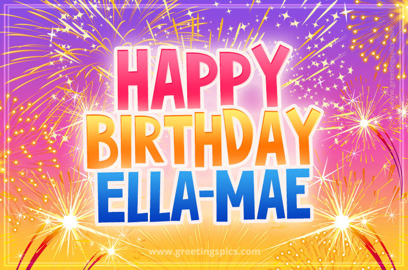 Happy Birthday Ella-Mae Picture with fireworks