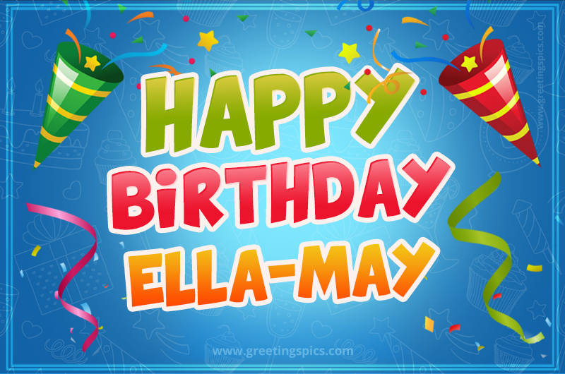 Happy Birthday Ella-May picture with confetti and party poppers