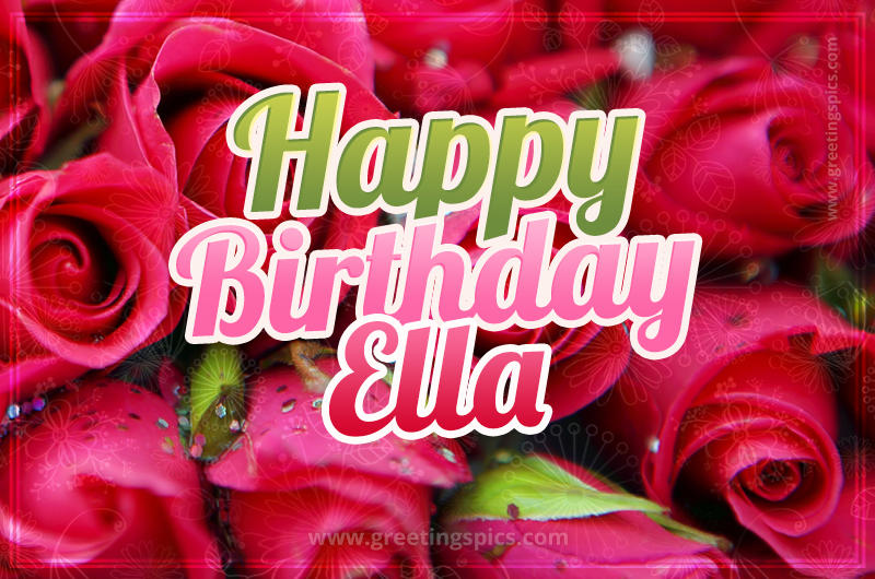 Happy Birthday Ella beautiful Image with red roses