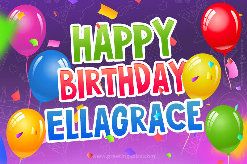 Happy Birthday Ellagrace Festive Greeting Card