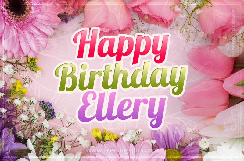 Happy Birthday Ellery Picture with beautiful flowers