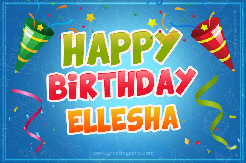 Happy Birthday Ellesha picture with confetti and party poppers